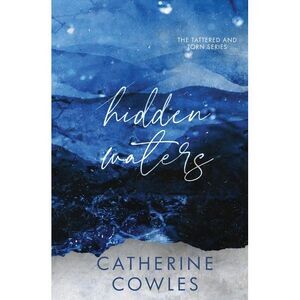 Hidden Waters: A Tattered & Torn Special Edition -- Catherine Cowles